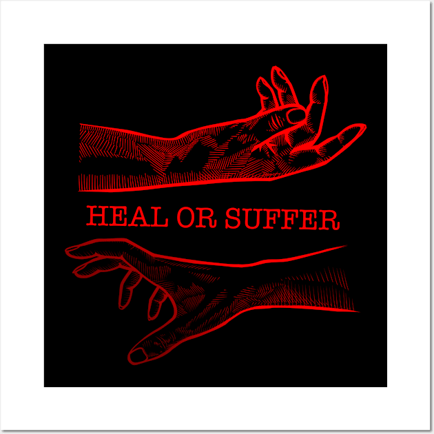 Heal or Suffer Wall Art by B!iss